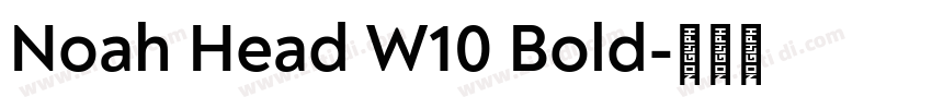 Noah Head W10 Bold字体转换 Noah Head W10 Bold字体转换